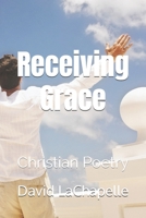 Receiving Grace: Christian Poetry B0D89ZJWPX Book Cover