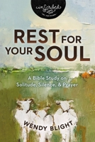Rest for Your Soul: A Bible Study on Solitude, Silence, and Prayer 0310159474 Book Cover