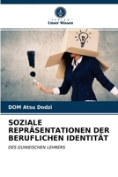 SOZIALE REPRÄSENTATIONEN DER BERUFLICHEN IDENTITÄT: DES GUINEISCHEN LEHRERS 6203659894 Book Cover