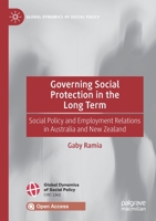 Governing Social Protection in the Long Term: Social Policy and Employment Relations in Australia and New Zealand 3030420566 Book Cover