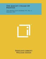 The Jama'at-I-Islami of Pakistan: The Middle East Journal V11, No. 1, Winter, 1957 1258046482 Book Cover