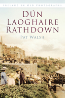 Dun Laoghaire Rathdown In Old Photographs 1845889029 Book Cover