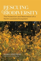 Rescuing Biodiversity: The Protection and Restoration of a North Louisiana Ecosystem 0807179507 Book Cover