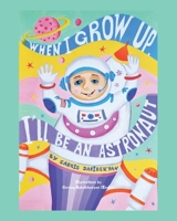 When I Grow Up, I'll Be an Astronaut B0FL7K923H Book Cover