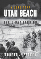 6 June 1944 Utah Beach: The D-Day Landing 1445669285 Book Cover