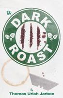 The Dark Roast: Volume One 1481273744 Book Cover