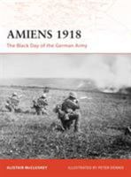 Amiens 1918: The Black Day of the German Army (Campaign) 1846033039 Book Cover