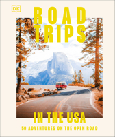 Road Trips in the USA: 50 Adventures on the Open Road 0241695856 Book Cover