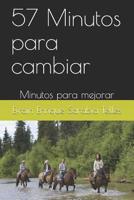 57 Minutos Para Cambiar: Minutos Para Mejorar 1091397155 Book Cover