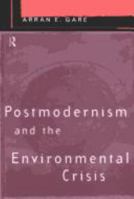 Postmodernism and the Environmental Crisis 0415124794 Book Cover