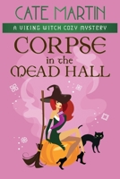 Corpse in the Mead Hall: A Viking Witch Cozy Mystery 1951439694 Book Cover