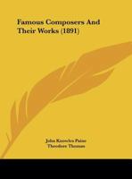 Famous composers and their works 1246258846 Book Cover