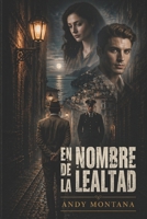EN NOMBRE DE LA LEALTAD: (Au Nom de la Loyaute) (Spanish Edition) B0GZ87YDMR Book Cover