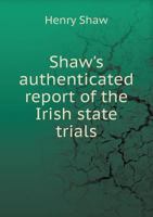 Shaw's Authenticated Report of the Irish State Trials 551868908X Book Cover