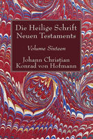 Die Heilige Schrift Neuen Testaments, Volume Sixteen 1532619367 Book Cover
