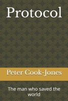 Protocol: The man who saved the world B0H172ZNKW Book Cover