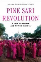 Pink Sari Revolution: A Tale of Women and Power in India 0393349470 Book Cover