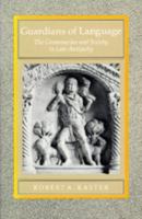 Guardians of Language: The Grammarian and Society in Late Antiquity (Transformation of the Classical Heritage, 11) 0520055357 Book Cover