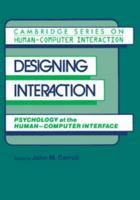 Designing Interaction: Psychology at the Human-Computer Interface (Cambridge Series on Human-Computer Interaction) 0521409217 Book Cover