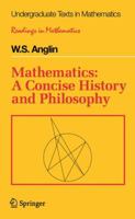 Mathematics: A Concise History and Philosophy (Undergraduate Texts in Mathematics / Readings in Mathematics) 0387942807 Book Cover