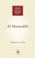 al-Mutanabbi: Voice of the �Abbasid Poetic Ideal 1851684069 Book Cover