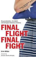 Final Flight Final Fight: My grandmother, the WASP, and Arlington National Cemetery 1733560602 Book Cover