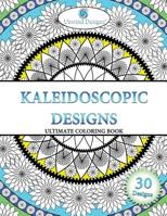 Kaleidoscopic Designs: Ultimate Coloring Book 0999620010 Book Cover