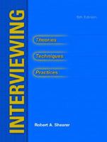 Interviewing: Theories, Techniques and Practices 0131190709 Book Cover