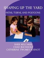 Shaping Up the Yard: Paths, Turns, and Polygons 1530656923 Book Cover