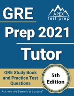 GRE Prep 2021 Tutor: GRE Study Book and Practice Test Questions [5th Edition] 1628457082 Book Cover