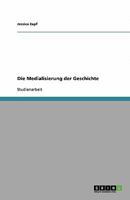 Die Medialisierung der Geschichte 3640268393 Book Cover