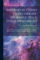 Intorno Al Corso Ed All'origine Probabile Delle Stelle Meteoriche: Lettere Di G. V. Schiaparelli Al P. A. Secchi. Estr. D. Bulletino Meteorol. Dell'os 1021844284 Book Cover