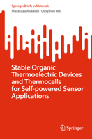Stable Organic Thermoelectric Devices and Thermocells for Self-powered Sensor Applications (SpringerBriefs in Materials) 9819210372 Book Cover