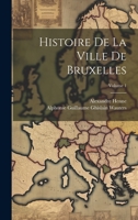 Histoire De La Ville De Bruxelles; Volume 1 1020741066 Book Cover