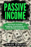 Passive Income: 3 Manuscripts - Blogging, Dropshipping, Stock Market Investing 154089505X Book Cover