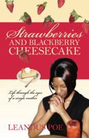 Strawberries and Blackberry Cheesecake: Life Through the Eyes of a Single Mother 1432710680 Book Cover