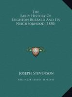 The Early History of Leighton Buzzard and Its Neighbourhood: The First of a ... 1021882496 Book Cover