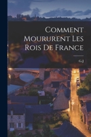Comment moururent les rois de France 1017710074 Book Cover