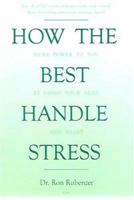 How the Best Handle Stress: More Power to You by Using Your Head and Heart 1886057850 Book Cover