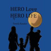 Hero Life, Hero Love 1532071396 Book Cover