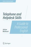 Telephone and Helpdesk Skills: A Guide to Professional English 1493906372 Book Cover