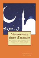 Medioriente tinto d'arancio: Riflessioni d'Intelligence sulla situazione attuale. Cause, prospettive e conseguenze sul mondo occidentale 1095189689 Book Cover