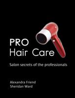 Pro Hair Care: Salon Secrets of the Professionals 1554077222 Book Cover