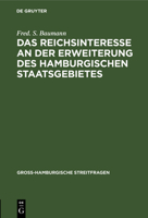 Das Reichsinteresse an der Erweiterung des Hamburgischen Staatsgebietes 3111042499 Book Cover