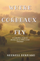 Where Corbeaux Fly 9769744891 Book Cover