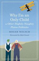 Why I'm an Only Child and Other Slightly Naughty Plains Folktales 0803284284 Book Cover