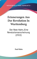 Erinnerungen Aus Der Revolution In Wurttemberg: Der Rote Hahn, Eine Revolutionserscheinung (1922) 1161163085 Book Cover