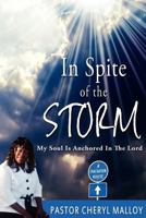 In Spite of the Storm: My Soul is Anchored in The Lord 1466487801 Book Cover