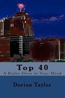 Top 40: A Radio Show in Your Mind 1448699509 Book Cover