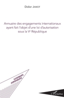 Annuaire des engagements internationaux ayant fait l'objet d'une loi d'autorisation sous la Ve République (Logiques Juridiques) (French Edition) 2343162379 Book Cover